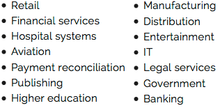 Retail Financial services Hospital systems Aviation Payment reconciliation Publishing Higher education Manufacturing Distribution Entertainment IT Legal services Government Banking